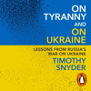 On Tyranny and On Ukraine - Timothy Snyder