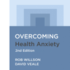 Overcoming Health Anxiety 2nd Edition - Rob Willson & David Veale