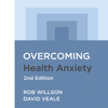 Overcoming Health Anxiety 2nd Edition - Rob Willson & David Veale