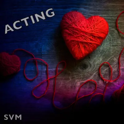 Listen to Acting - Single by SVM