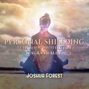 Personal Shielding: Sacred Flute Meditation Music for Full Body Protection, Aura Healing, Remove Negativity and Attract Positive Energy
