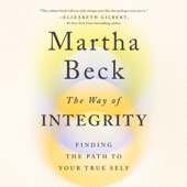 The Way of Integrity: Finding the Path to Your True Self (Oprah's Book Club) (Unabridged) - Martha Beck Cover Art