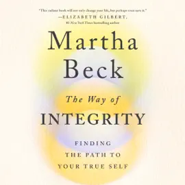 The Way of Integrity: Finding the Path to Your True Self (Oprah's Book Club) (Unabridged)