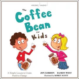 The Coffee Bean for Kids : A Simple Lesson to Create Positive Change