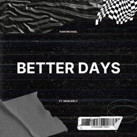 Better Days (feat. Moslikely) - Single - Kam Michael