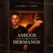 Amigos o Hermanos (feat. El Sobrino) - Lucas Zambrano lyrics