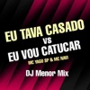 EU TAVA CASADO vs EU VOU CATUCAR (feat. MC Yago SP) - Single