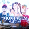 Montagem Neurótica (feat. MC Pipokinha & Mc Mary Maii) - Single