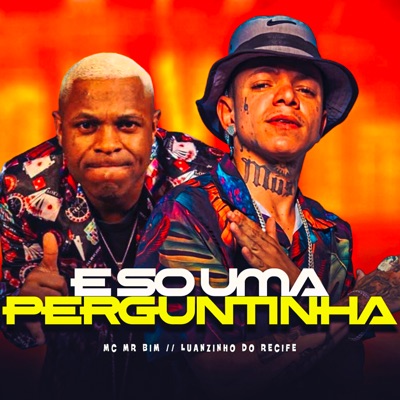 É Só uma Perguntinha (feat. MC Mr Bim) - Single