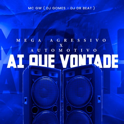 Mega Agressivo X Automotivo - Ai Que Vontade - Single