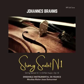 Brahms: String Sextet No. 1 in B-Flat Major Op. 18 by Nicolas Risier, L'Ensemble Instrumental de France & Jean Estourmet album reviews, ratings, credits