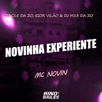 Novinha Experiente (feat. DJ M13 DA ZO) - Single - Igor vilão, DJ C15 Da ZO & MC Novin