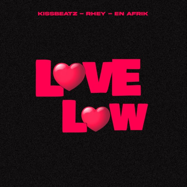 Love Low - Song by KissBeatz, Rhey Osborne & En Afrik - Apple Music