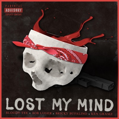 Lost My Mind (feat. Bloody Tee, Bricky Bufalino & Ken Gramz) - Single
