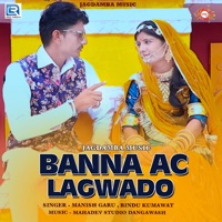 Banna Ac Lagwado - Single - Manish Guru & Bindu Kumawat