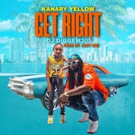 Get Right (feat. DJ Diggem 305) Kanary Yellow