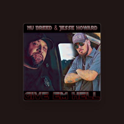 Nu Breed & Jesse Howard: песни, клипы, биография, даты выступлений и многое другое.