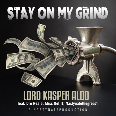 Stay On My Grind (feat. dre reala, miss get it & nastynatethegreat1) - Single