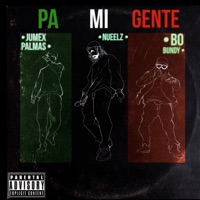 Pa Mi Gente (feat. Bo Bundy & Jumex Palmas) [Real version] - Single - Nueelz