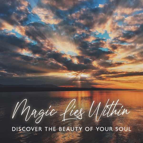 Magic Lies Within: Spiritual Music for Meditation to Journey to Inner Self, Discover the Beauty of Your Soul