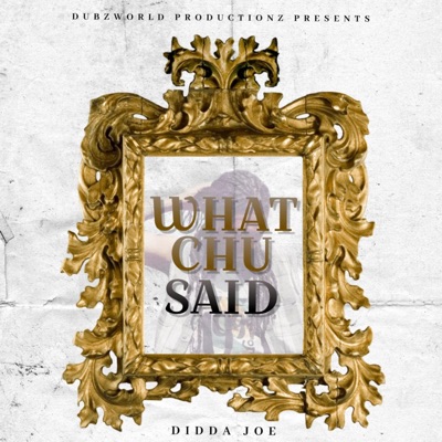 Whatchu Say (feat. Didda Joe) [Radio Edit] [Radio Edit] - Single