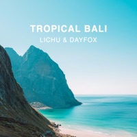 Tropical Bali - Single - Lichu & DayFox