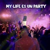 My Life E$ Un Party