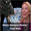 Yacob music - Idioma Alienigena (Remix)