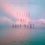 Maurice Joshua & The Whispers - Praise His Holy Name (Steppers Remix)