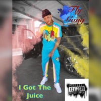 I Got the Juice - Single - Fly Gang Reezy