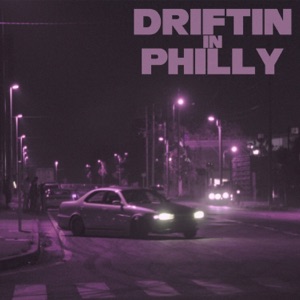 Driftin in Philly