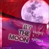By the Moon (feat. Vintrea) - Single - $aNTHI