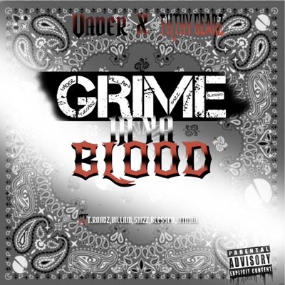 Grime In Ya Blood (feat. Filthy Gears, T.roadz, Blessed, Shizz Mcnaughty, Hitman & Villain) - Single