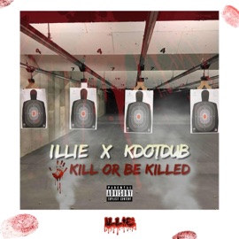 Kill or Be Killed (feat. KdotDub) Illie