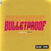 BULLETPROOF - Single