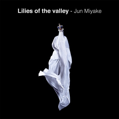 Lilies of the Valley - Jun Miyake | Shazam