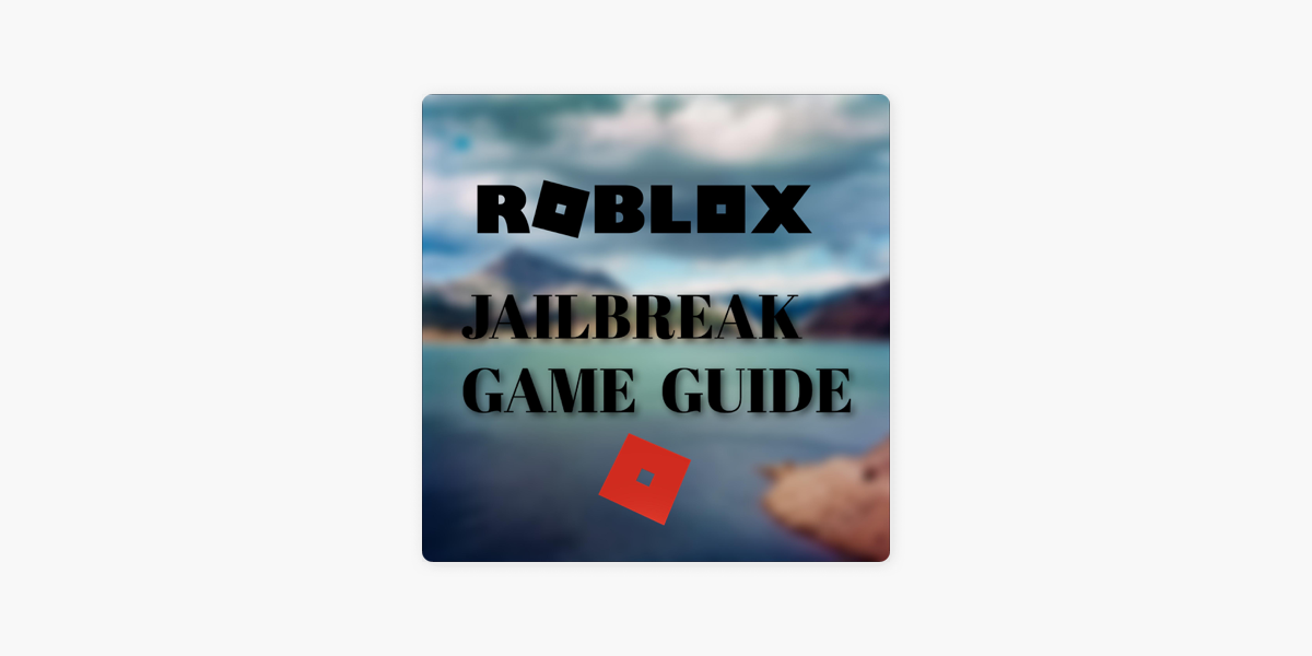 Roblox Jailbreak Game Guide