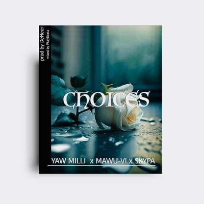 Choices (feat. Mawu-Vi & Skypa) - Single