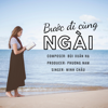 BƯỚC ĐI CÙNG NGÀI - Phương Nam Producer