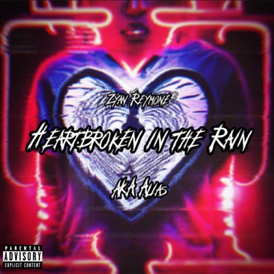 Heartbroken in the Rain (feat. AKA Alias) - Single