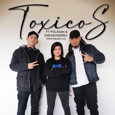 TOXICOS (feat. OMEKEANDRES & Polakan) [Dreamztyle Remix] - Single