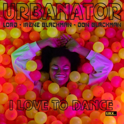 I Love To Dance (feat. LOrd, Irene 'Blackman & Don Blackman) - Single