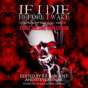 If I Die Before I Wake: Three Volume Collection - Volumes 1-3: The Better Off Dead Series (Unabridged)