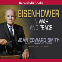 Eisenhower in War and Peace - Jean Edward Smith Cover Art