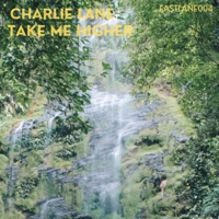 Take Me Higher - Single - Charlie Lane