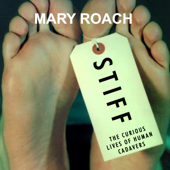 Stiff : The Curious Lives of Human Cadavers - Mary Roach Cover Art
