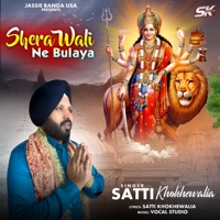 Shera Wali Ne Bulaya - Single - Satti Khokhewalia