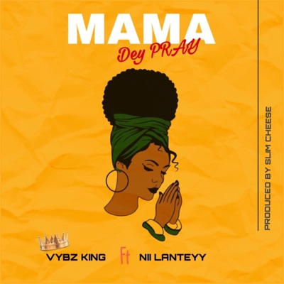 Mama Dey Pray (feat. Nii Lanteyy) - Single