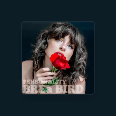 Listen to Brea Bird, watch music videos, read bio, see tour dates & more!