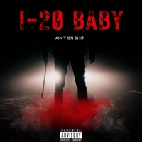 AIN'T ON SHIT - Single - I-20 BABY